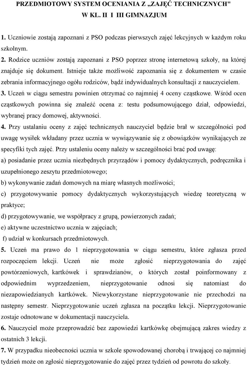 Istnieje także możliwość zapoznania się z dokumentem w czasie zebrania informacyjnego ogółu rodziców, bądź indywidualnych konsultacji z nauczycielem. 3.