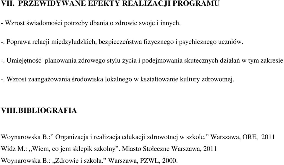 Wzrost zaangażowania środowiska lokalnego w kształtowanie kultury zdrowotnej. VIII. BIBLIOGRAFIA Woynarowska B.