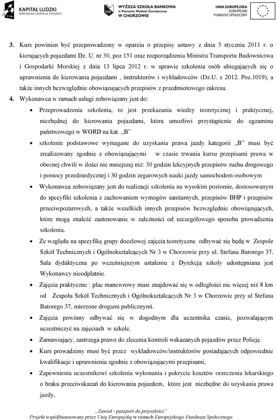 w sprawie szkolenia osób ubiegających się o uprawnienia do kierowania pojazdami, instruktorów i wykładowców (Dz.U. z 2012. Poz.