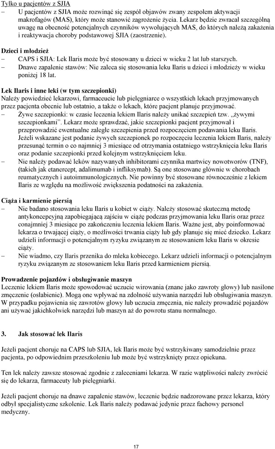 Dzieci i młodzież CAPS i SJIA: Lek Ilaris może być stosowany u dzieci w wieku 2 lat lub starszych.