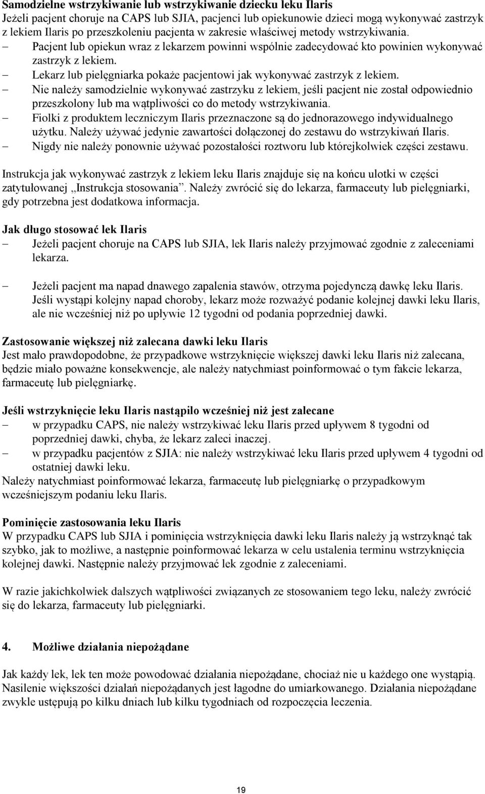 Lekarz lub pielęgniarka pokaże pacjentowi jak wykonywać zastrzyk z lekiem.
