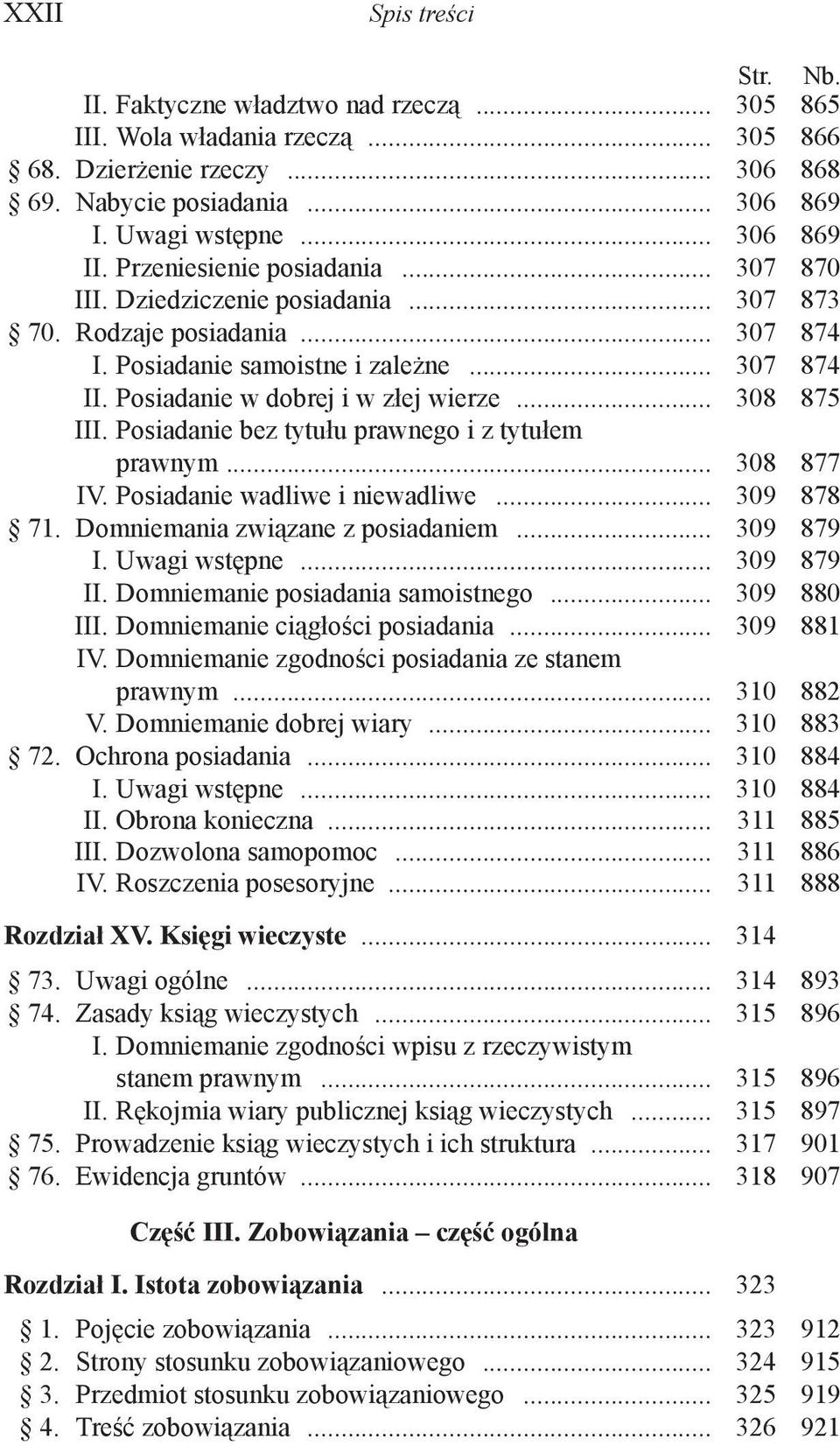 .. 308 875 III. Posiadanie bez tytułu prawnego i z tytułem prawnym... 308 877 IV. Posiadanie wadliwe i niewadliwe... 309 878 71. Domniemania związane z posiadaniem... 309 879 I. Uwagi wstępne.