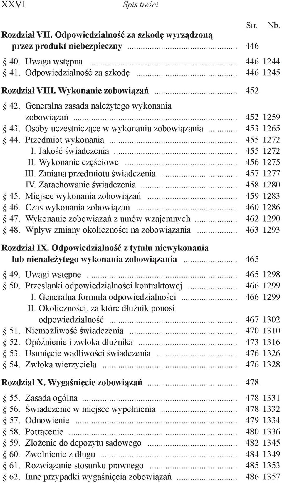 Jakość świadczenia... 455 1272 II. Wykonanie częściowe... 456 1275 III. Zmiana przedmiotu świadczenia... 457 1277 IV. Zarachowanie świadczenia... 458 1280 45. Miejsce wykonania zobowiązań.