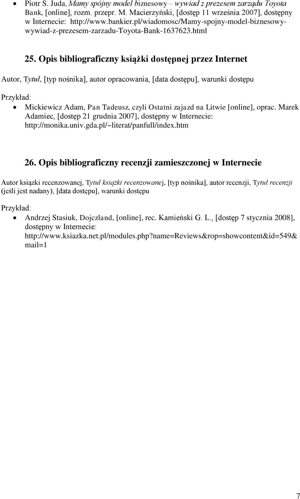 Opis bibliograficzny książki dostępnej przez Internet Autor, Tytuł, [typ nośnika], autor opracowania, [data dostępu], warunki dostępu Mickiewicz Adam, Pan Tadeusz, czyli Ostatni zajazd na Litwie