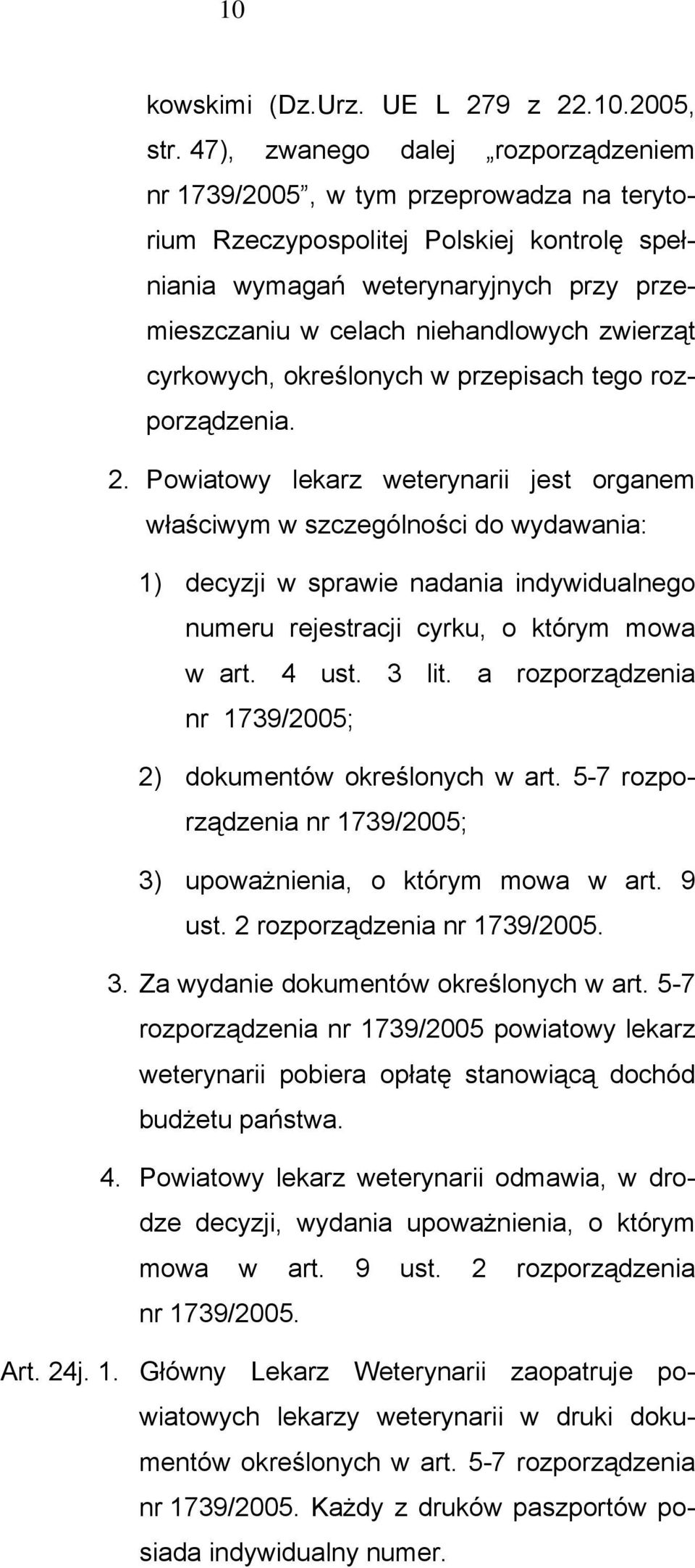 zwierząt cyrkowych, określonych w przepisach tego rozporządzenia. 2.