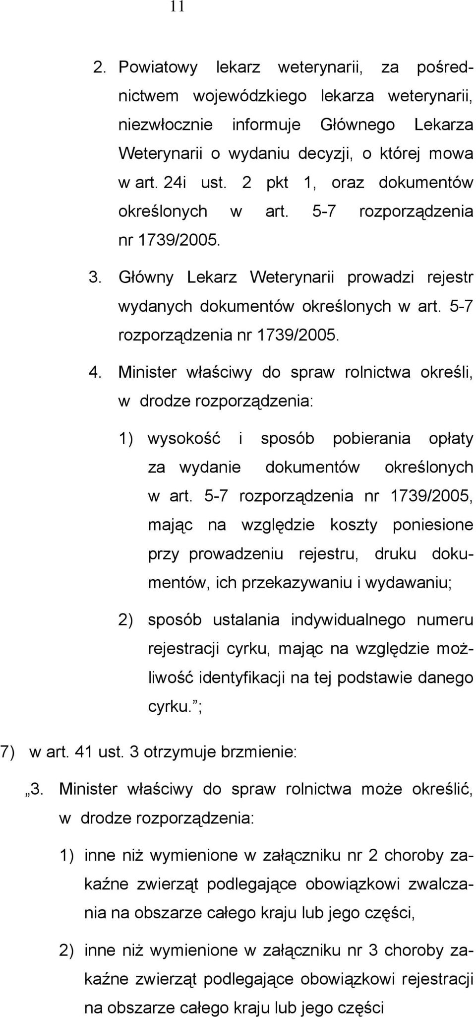 Minister właściwy do spraw rolnictwa określi, w drodze rozporządzenia: 1) wysokość i sposób pobierania opłaty za wydanie dokumentów określonych w art.