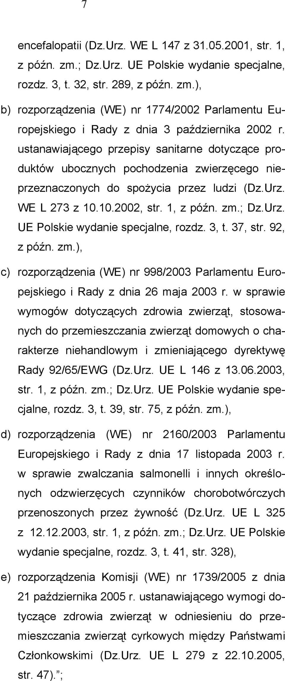 3, t. 37, str. 92, z późn. zm.), c) rozporządzenia (WE) nr 998/2003 Parlamentu Europejskiego i Rady z dnia 26 maja 2003 r.