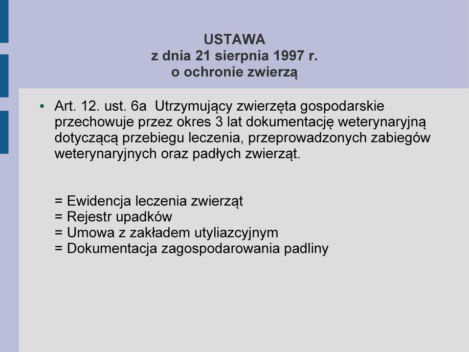 dotyczącą przebiegu leczenia, przeprowadzonych zabiegów weterynaryjnych oraz padłych zwierząt.