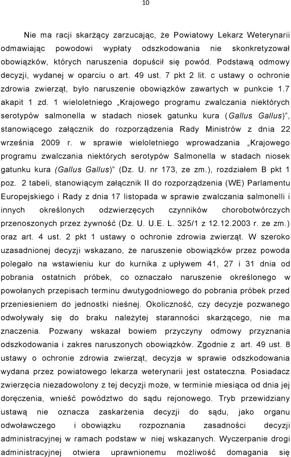 1 wieloletniego Krajowego programu zwalczania niektórych serotypów salmonella w stadach niosek gatunku kura (Gallus Gallus), stanowiącego załącznik do rozporządzenia Rady Ministrów z dnia 22 września