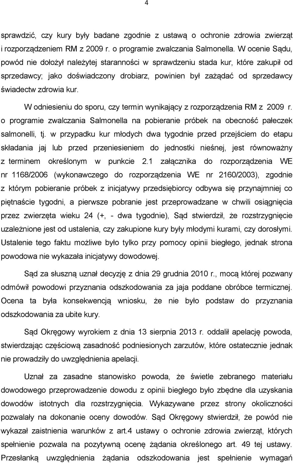 W odniesieniu do sporu, czy termin wynikający z rozporządzenia RM z 2009 r. o programie zwalczania Salmonella na pobieranie próbek na obecność pałeczek salmonelli, tj.