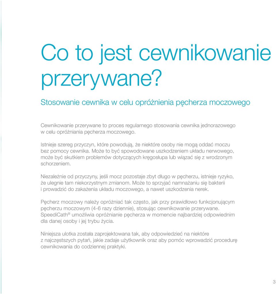 Istnieje szereg przyczyn, które powodują, że niektóre osoby nie mogą oddać moczu bez pomocy cewnika.