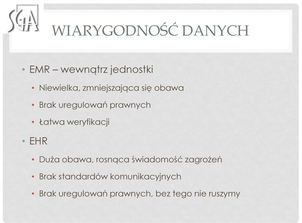 weryfikacji EHR DuŜa obawa, rosnąca świadomość zagroŝeń Brak