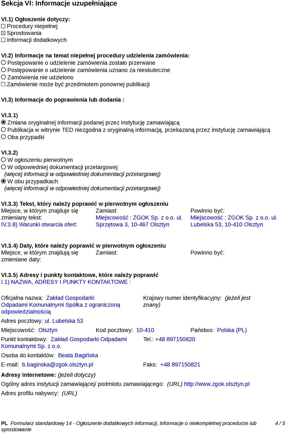 udzielono Zamówienie może być przedmiotem ponownej publikacji VI.3)