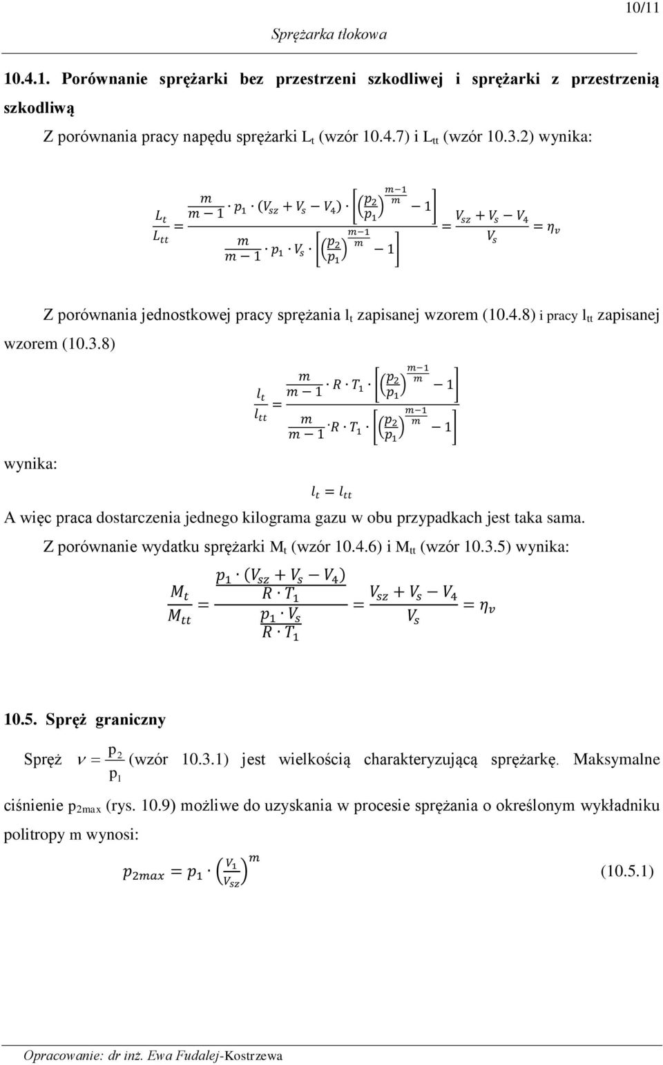 8) wynika: A więc raca doarczenia jednego kilograa gazu w obu rzyadkach je aka aa. Z orównanie wydaku rężarki (wzór 0..6) i (wzór 0.3.5)