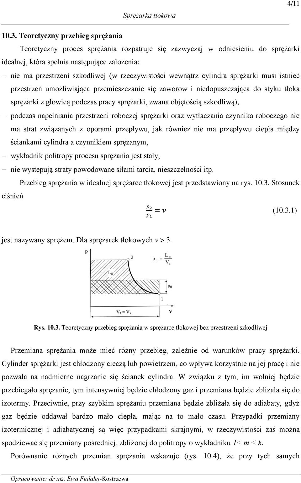 rężarki ui inieć rzerzeń uożliwiająca rzeiezczanie ię zaworów i niedouzczająca do yku łoka rężarki z głowicą odcza racy rężarki, zwana objęością zkodliwą), odcza naełniania rzerzeni roboczej rężarki