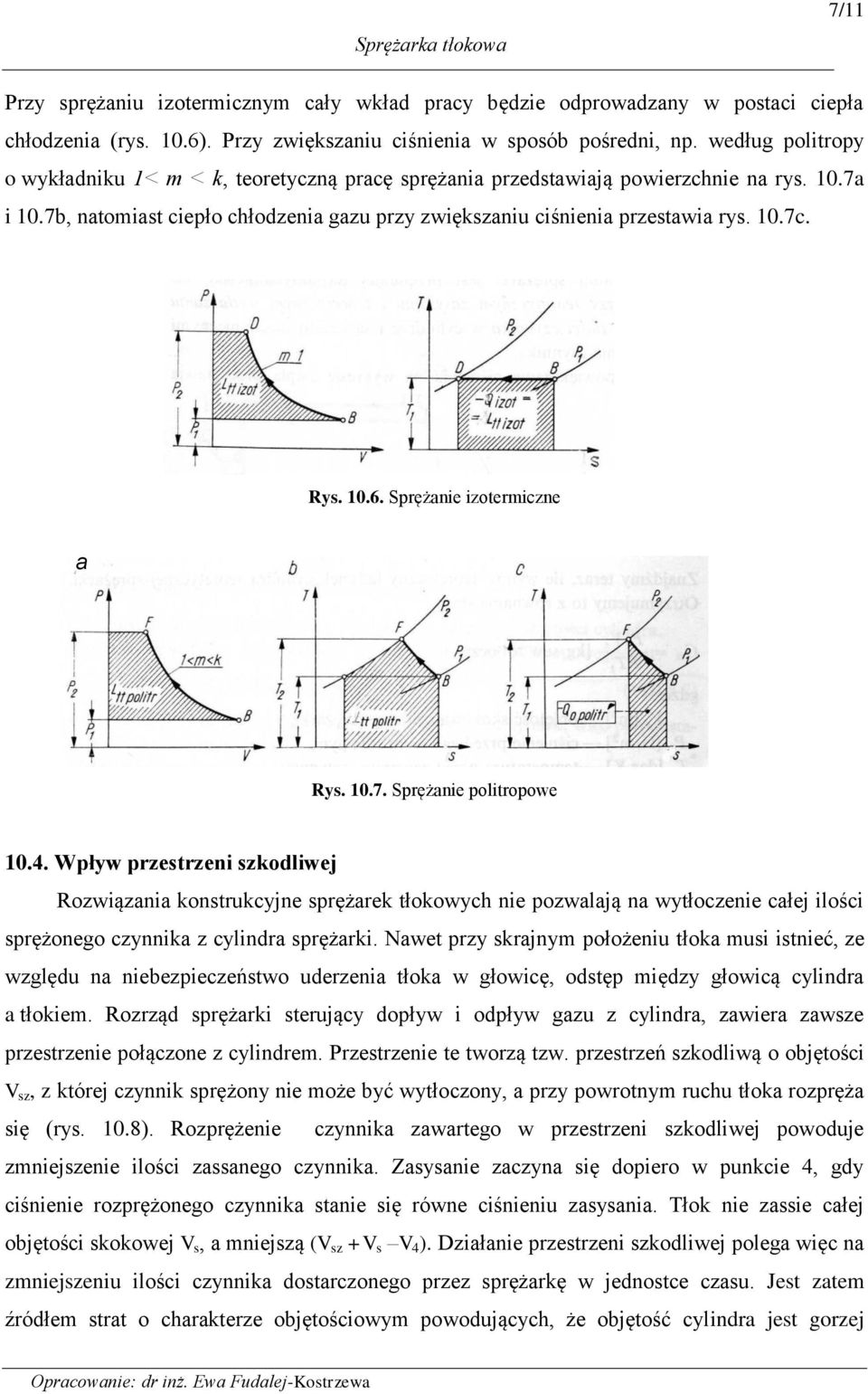 0.7. Srężanie oliroowe 0.. Wływ rzerzeni zkodliwej ozwiązania konrukcyjne rężarek łokowych nie ozwalają na wyłoczenie całej ilości rężonego czynnika z cylindra rężarki.