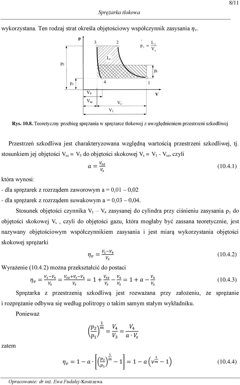 Sounek objęości czynnika zayanej do cylindra rzy ciśnieniu zayania do objęości kokowej, czyli do objęości gazu, kóra ogłaby być zaana eoreycznie, je nazywany objęościowy wółczynnikie zayania i je