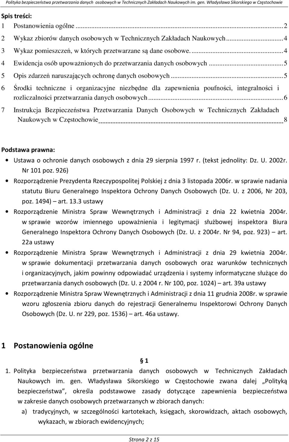 .. 5 6 Środki techniczne i organizacyjne niezbędne dla zapewnienia poufności, integralności i rozliczalności przetwarzania danych osobowych.