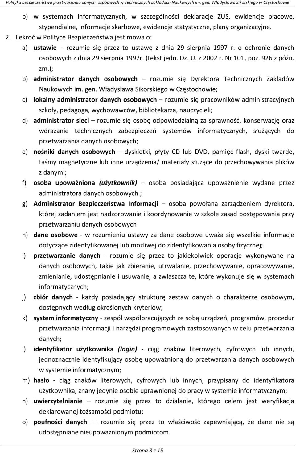 Nr 101, poz. 926 z późn. zm.); b) administrator danych osobowych rozumie się Dyrektora Technicznych Zakładów Naukowych im. gen.