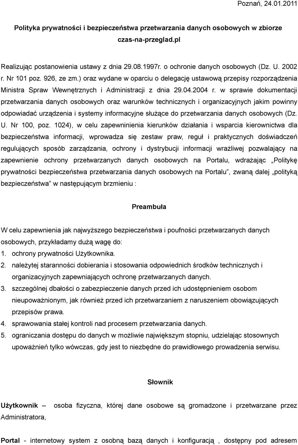 w sprawie dokumentacji przetwarzania danych osobowych oraz warunków technicznych i organizacyjnych jakim powinny odpowiadać urządzenia i systemy informacyjne służące do przetwarzania danych osobowych