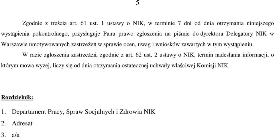 dyrektora Delegatury NIK w Warszawie umotywowanych zastrzeŝeń w sprawie ocen, uwag i wniosków zawartych w tym wystąpieniu.