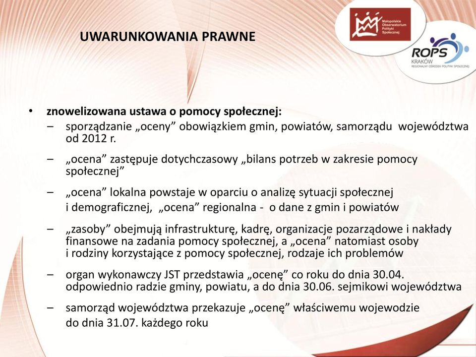 powiatów zasoby obejmują infrastrukturę, kadrę, organizacje pozarządowe i nakłady finansowe na zadania pomocy społecznej, a ocena natomiast osoby i rodziny korzystające z pomocy społecznej,