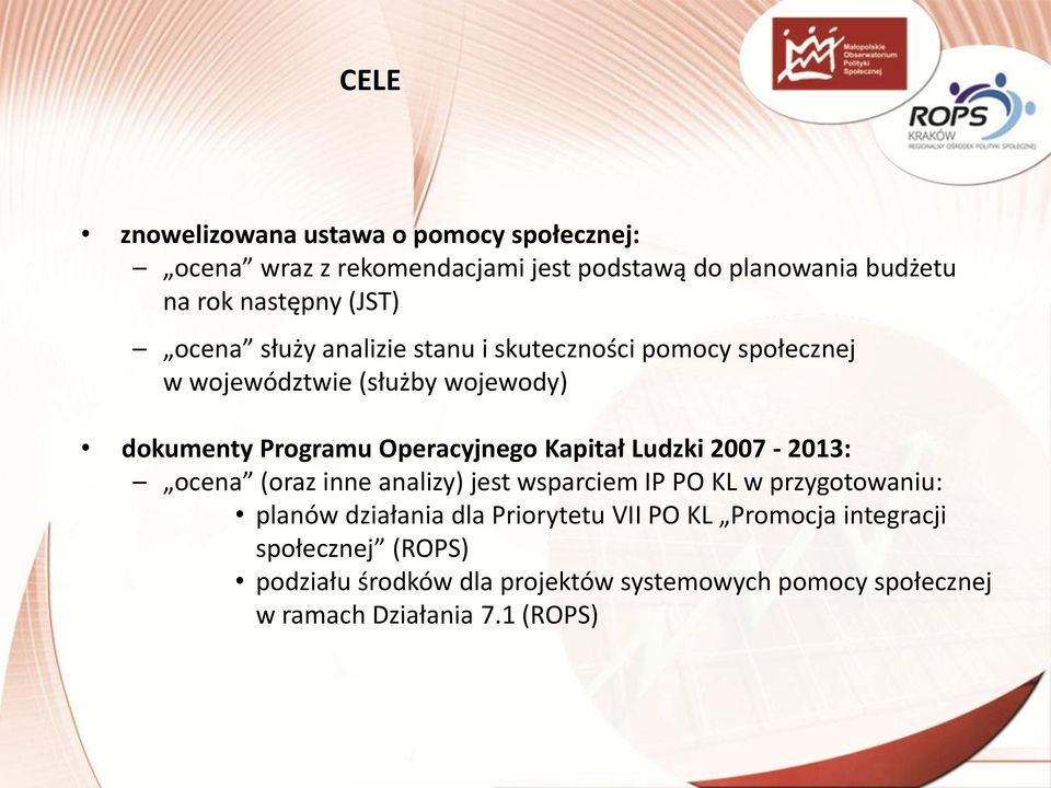 Kapitał Ludzki 2007-2013: ocena (oraz inne analizy) jest wsparciem IP PO KL w przygotowaniu: planów działania dla Priorytetu VII