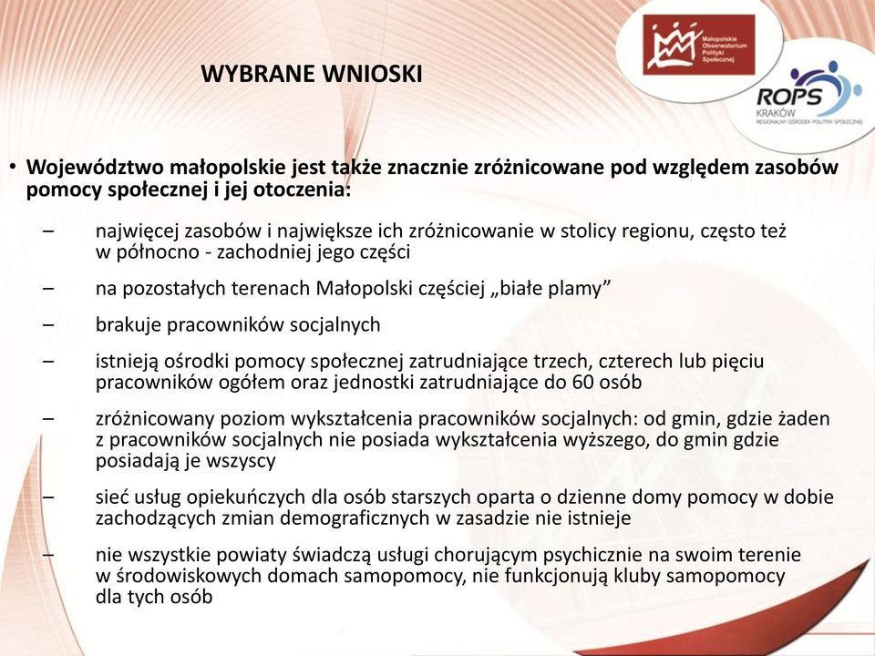 lub pięciu pracowników ogółem oraz jednostki zatrudniające do 60 osób zróżnicowany poziom wykształcenia pracowników socjalnych: od gmin, gdzie żaden z pracowników socjalnych nie posiada wykształcenia