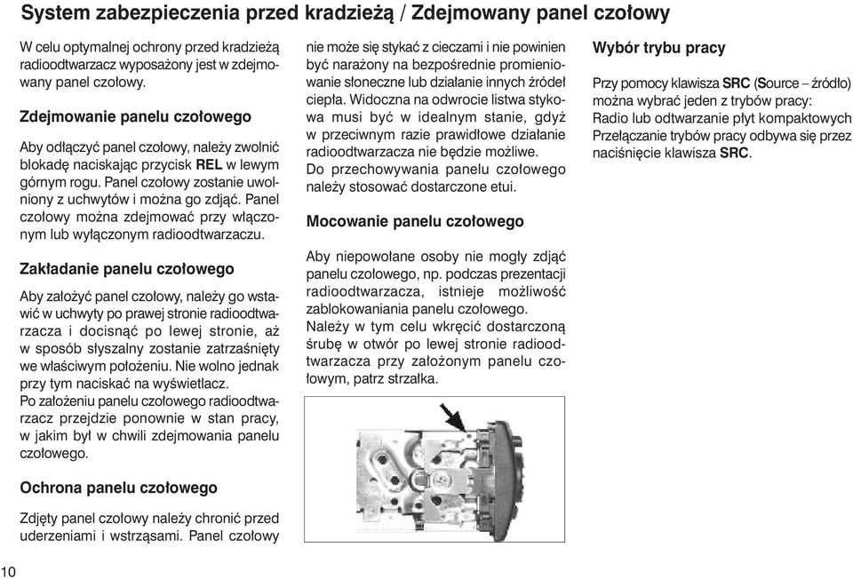 Panel czo owy mo na zdejmowaç przy w àczonym lub wy àczonym radioodtwarzaczu.