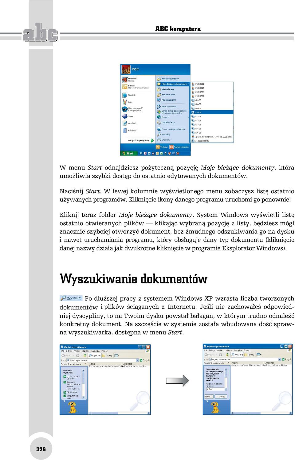 System Windows wyświetli listę ostatnio otwieranych plików klikając wybraną pozycję z listy, będziesz mógł znacznie szybciej otworzyć dokument, bez żmudnego odszukiwania go na dysku i nawet