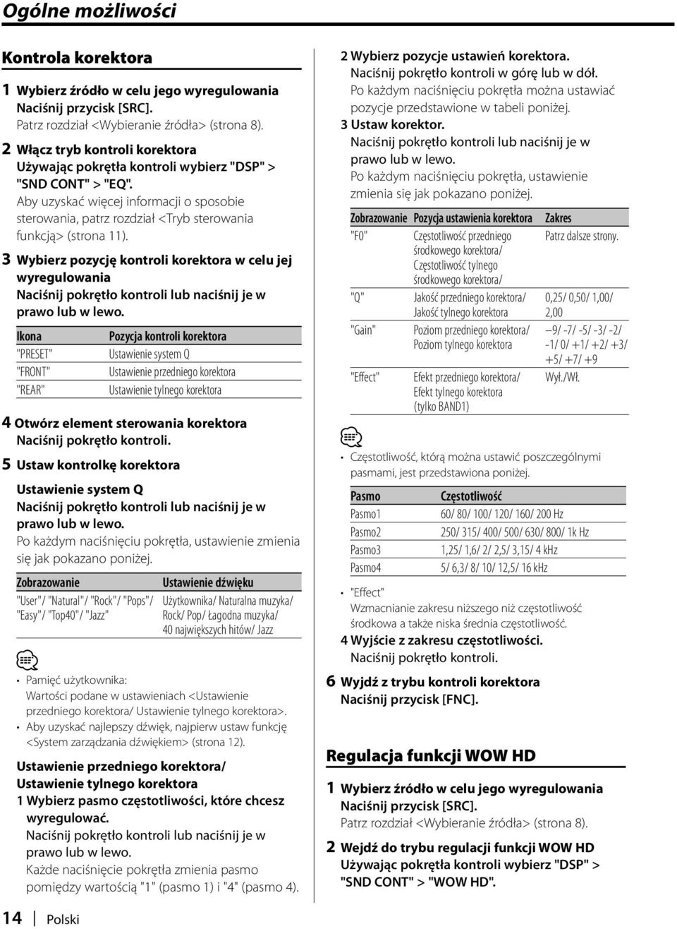 3 Wybierz pozycję kontroli korektora w celu jej wyregulowania Naciśnij pokrętło kontroli lub naciśnij je w prawo lub w lewo.