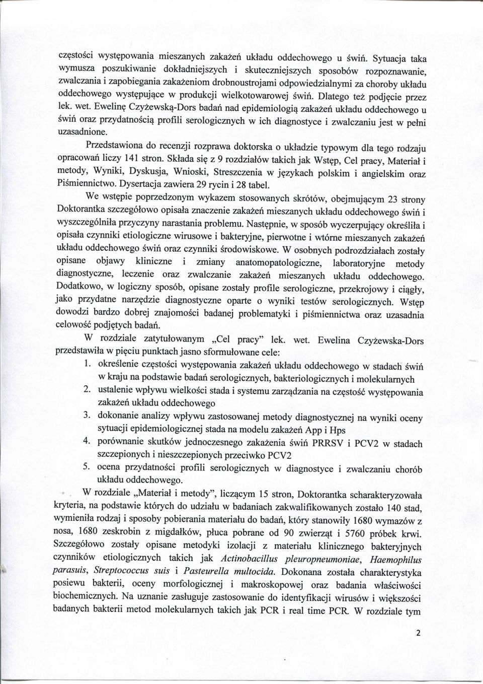 wyst^puj^ce w produkcji wielkotowarowej swin. Dlatego tez podj?cie przez lek. wet. Ewelin?