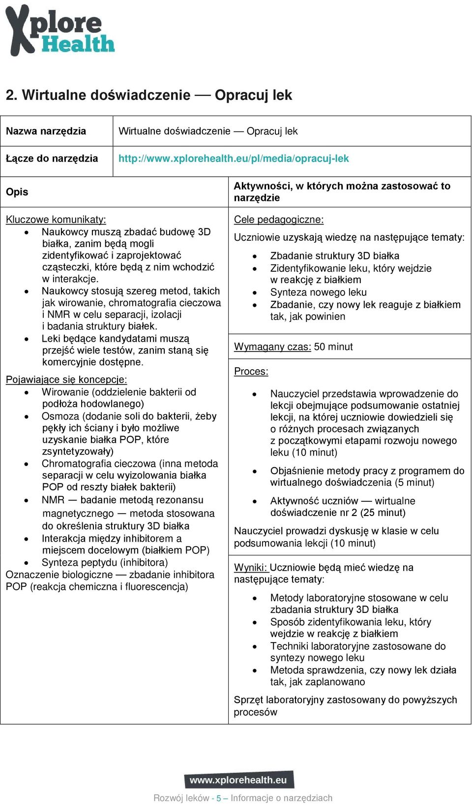 Naukowcy stosują szereg metod, takich jak wirowanie, chromatografia cieczowa i NMR w celu separacji, izolacji i badania struktury białek.