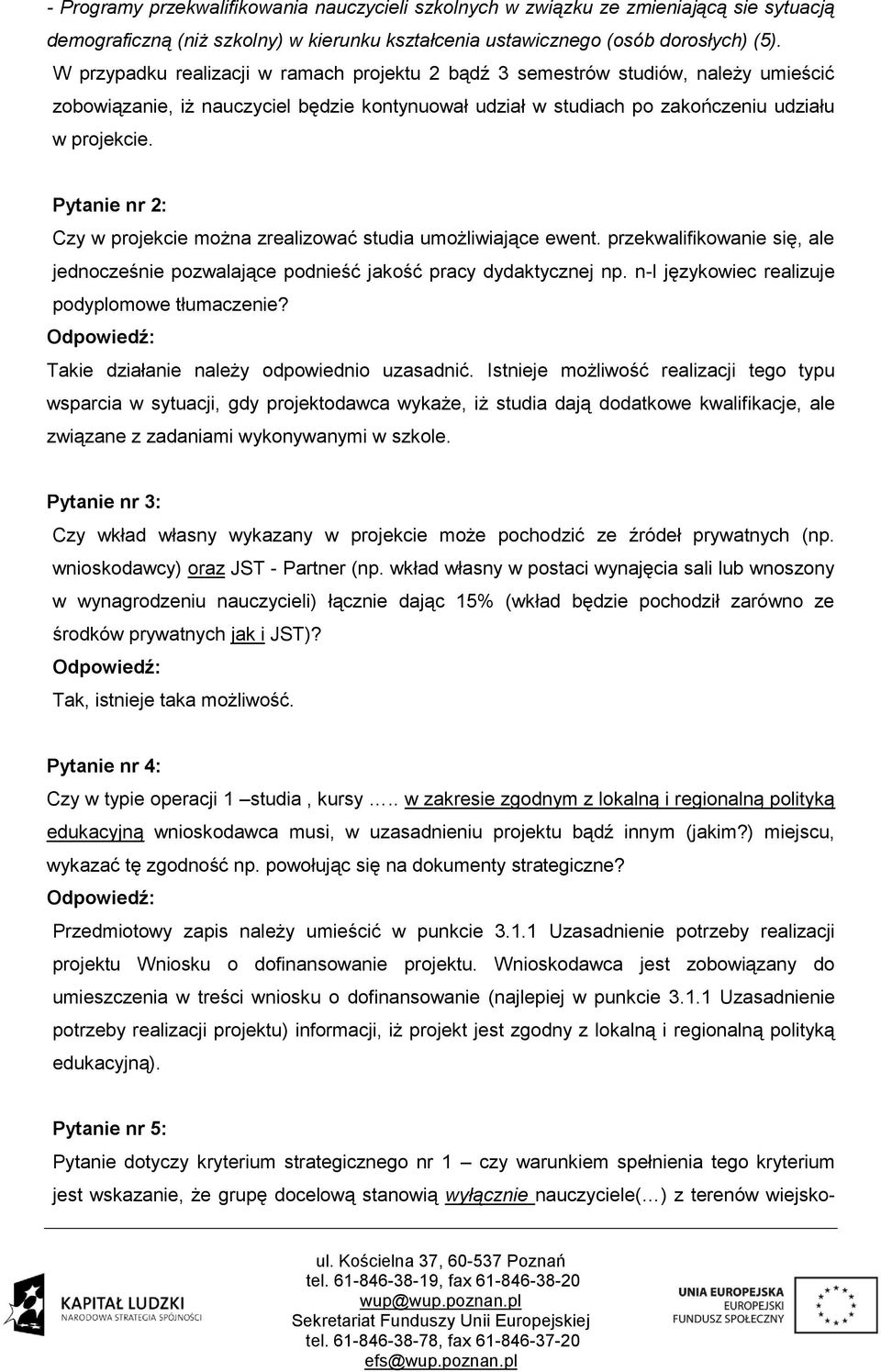 Pytanie nr 2: Czy w projekcie można zrealizować studia umożliwiające ewent. przekwalifikowanie się, ale jednocześnie pozwalające podnieść jakość pracy dydaktycznej np.