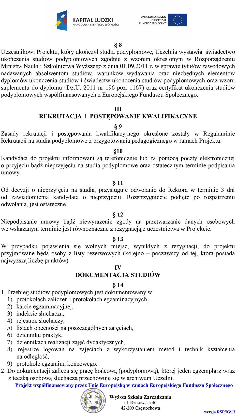 w sprawie tytułów zawodowych nadawanych absolwentom studiów, warunków wydawania oraz niezbędnych elementów dyplomów ukończenia studiów i świadectw ukończenia studiów podyplomowych oraz wzoru