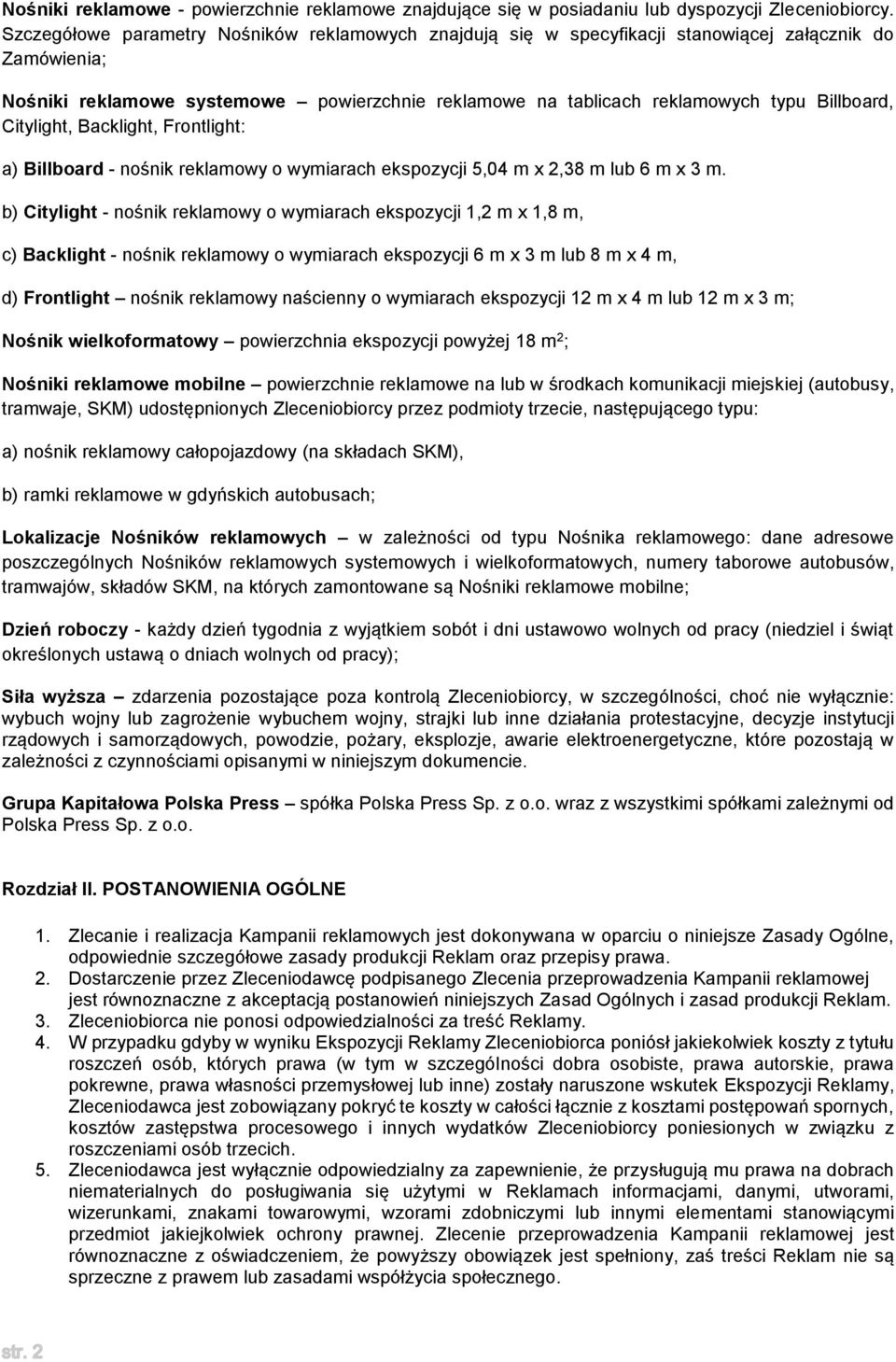 Citylight, Backlight, Frontlight: a) Billboard - nośnik reklamowy o wymiarach ekspozycji 5,04 m x 2,38 m lub 6 m x 3 m.