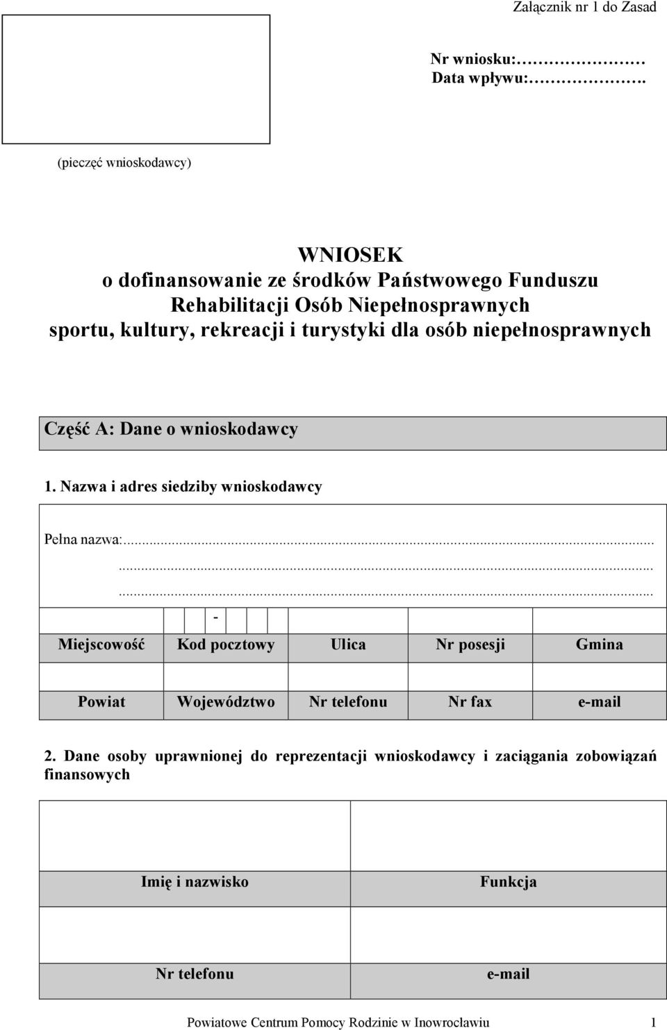 turystyki dla osób niepełnosprawnych Część A: Dane o wnioskodawcy 1. Nazwa i adres siedziby wnioskodawcy Pełna nazwa:.