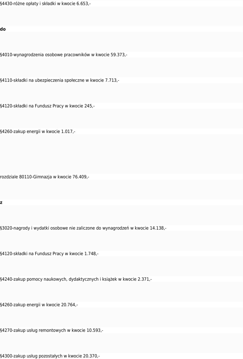017,- rodiale 80110-Gimnaja w kwocie 76.409,- 3020-nagrody i wydatki osobowe nie alicone wynagrodeń w kwocie 14.