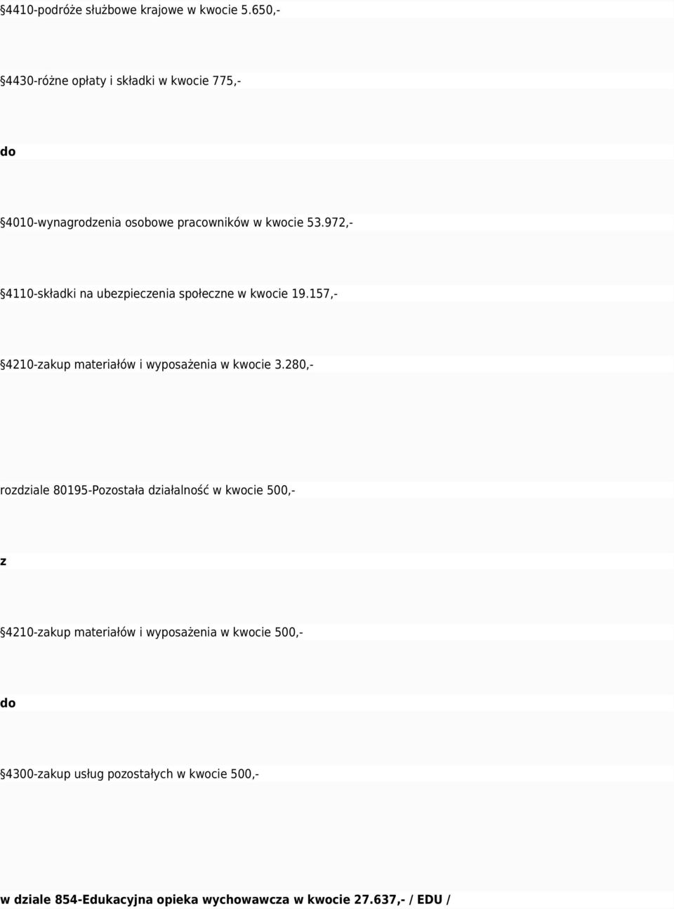 972,- 4110-składki na ubepiecenia społecne w kwocie 19.157,- 4210-akup materiałów i wyposażenia w kwocie 3.