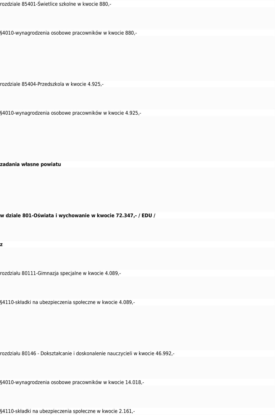347,- / EDU / rodiału 80111-Gimnaja specjalne w kwocie 4.089,- 4110-składki na ubepiecenia społecne w kwocie 4.