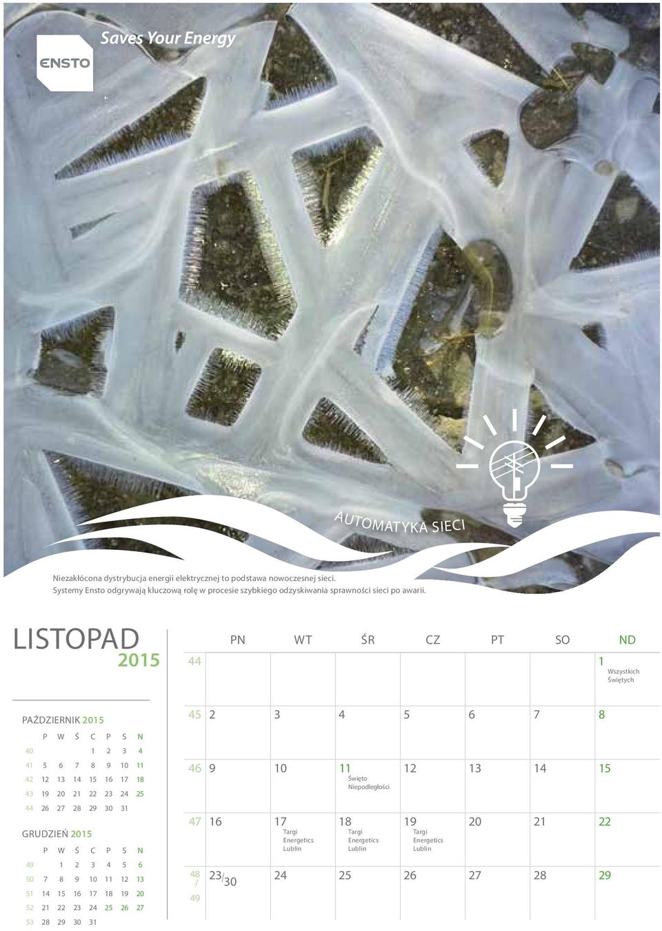 LISTOPAD 44 1 Wszystkich Świętych PAŹDZIERNIK 45 2 3 4 5 6 7 8 40 1 2 3 4 41 5 6 7 8 9 10 11 42 12 13 14 15 16 17 18 43 19 20 21 22 23 24 25 46 9 10 11