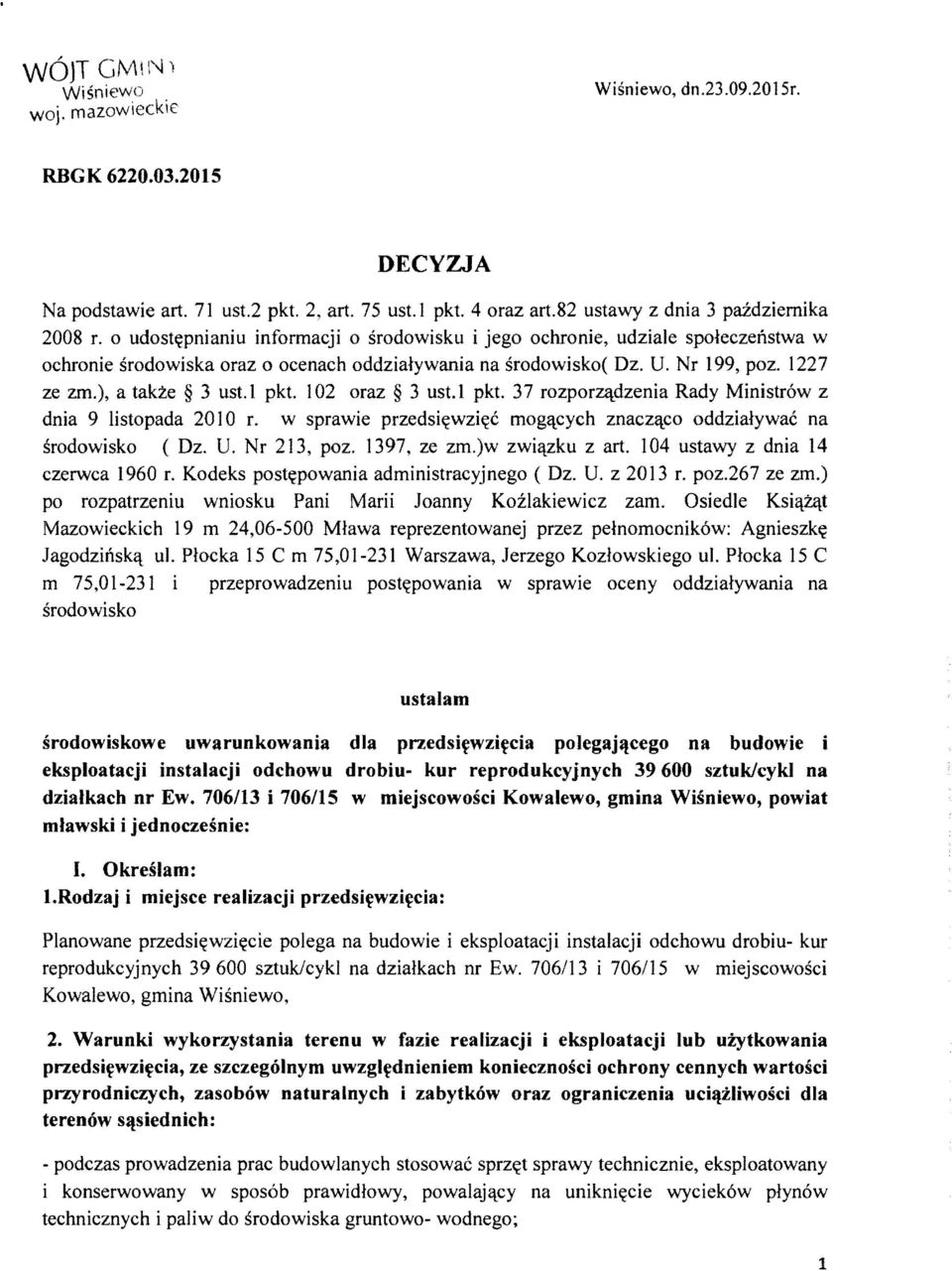 102 oraz 3 ust.1 pkt. 37 rozporz'ldzenia Rady Ministrow z dnia 9 listopada 2010 r. w sprawie przedsi~wzi~c mogclcych znaczclco oddzialywac na srodowisko (Dz. U. Nr 213, poz. 1397, ze zm.