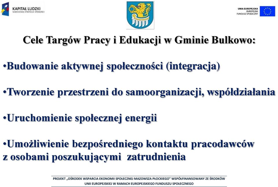 społecznej energii Umożliwienie bezpośredniego kontaktu pracodawców z osobami