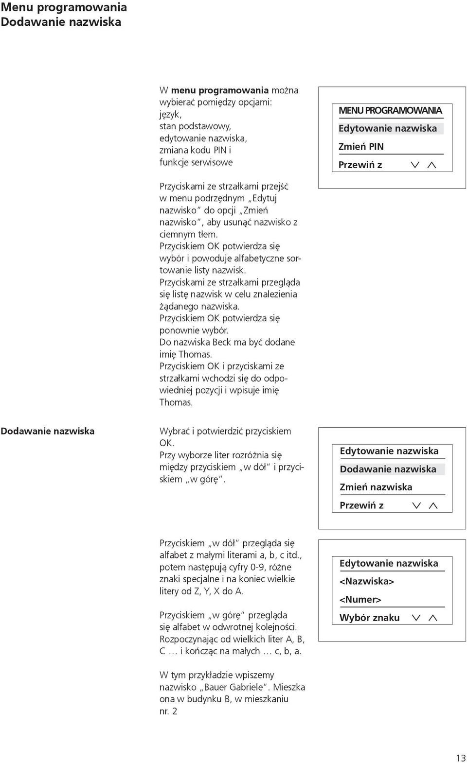 Przyciskiem OK potwierdza się wybór i powoduje alfabetyczne sortowanie listy nazwisk. Przyciskami ze strzałkami przegląda się listę nazwisk w celu znalezienia żądanego nazwiska.