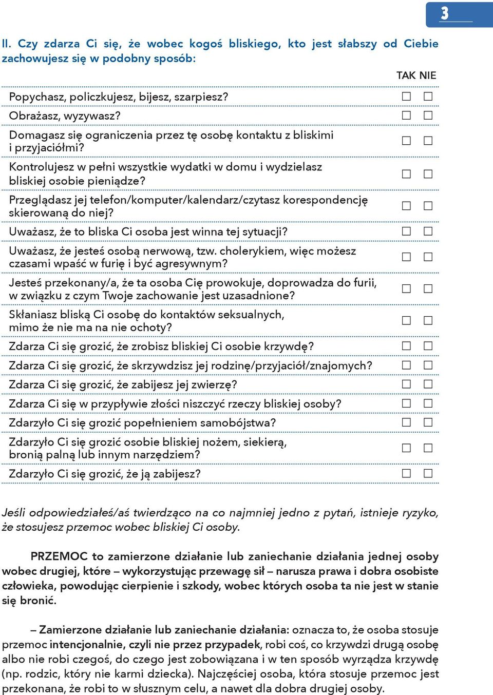 Przeglądasz jej telefon/komputer/kalendarz/czytasz korespondencję skierowaną do niej? Uważasz, że to bliska Ci osoba jest winna tej sytuacji? Uważasz, że jesteś osobą nerwową, tzw.