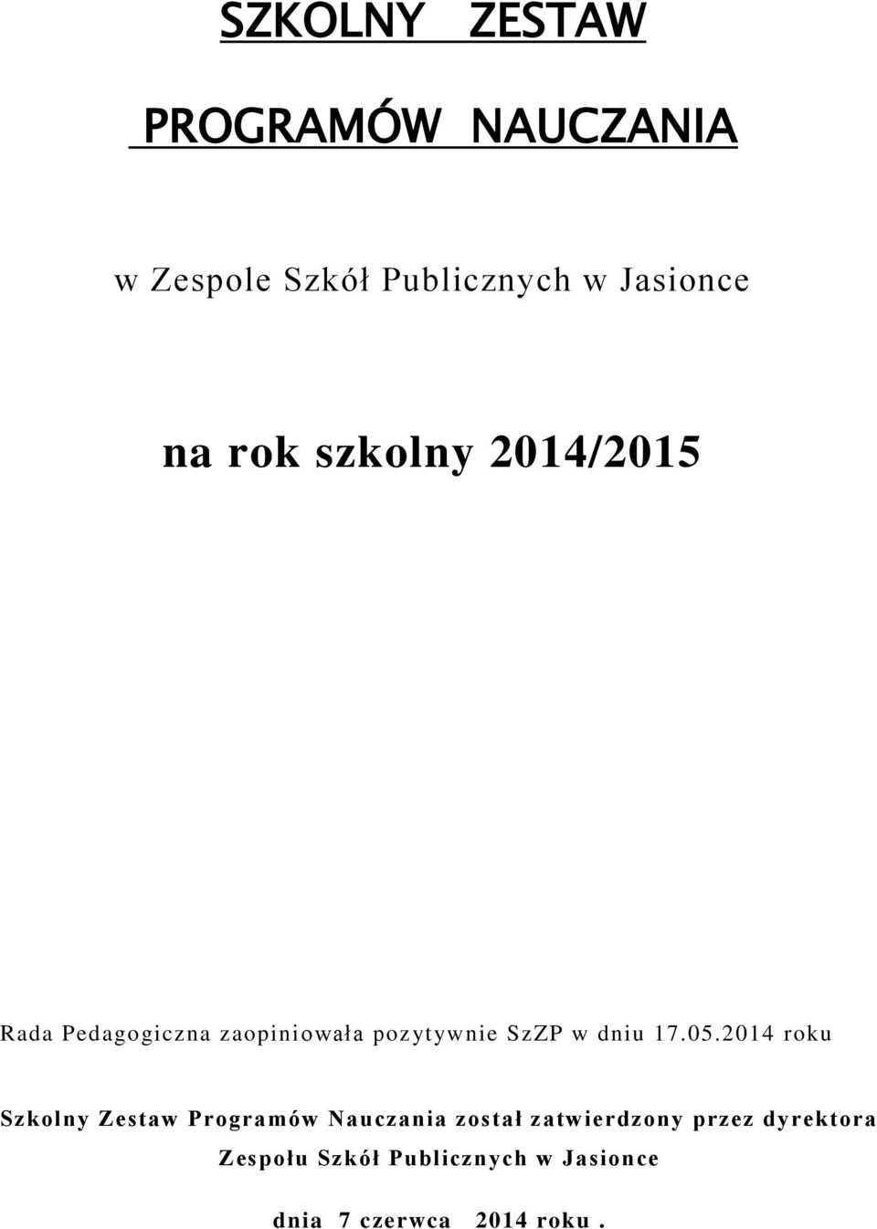 2014 roku Szkolny Zestaw Programów Nauczania został zatwierdzony