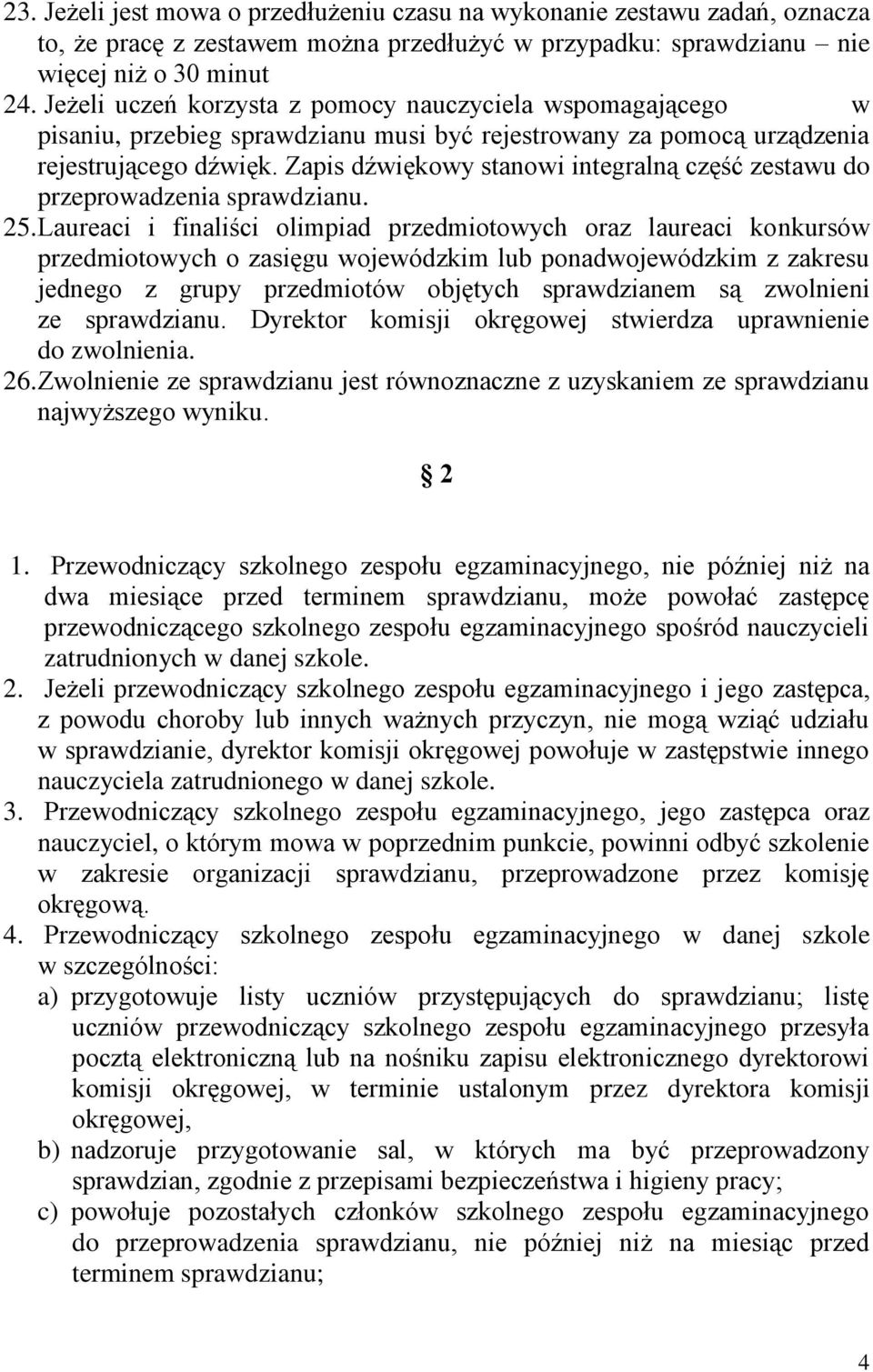 Zapis dźwiękowy stanowi integralną część zestawu do przeprowadzenia sprawdzianu. 25.