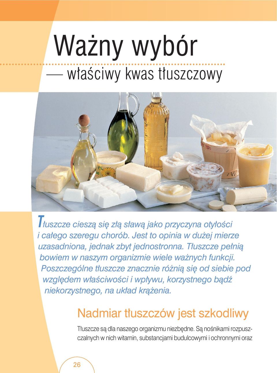 Poszczególne t uszcze znacznie ró nià si od siebie pod wzgl dem w aêciwoêci i wp ywu, korzystnego bàdê niekorzystnego, na uk ad krà enia.