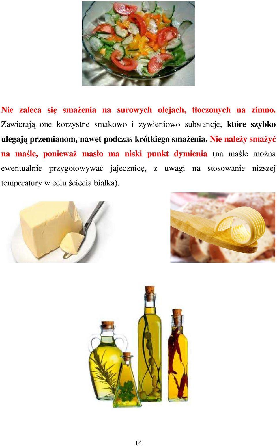 nawet podczas krótkiego smaŝenia.