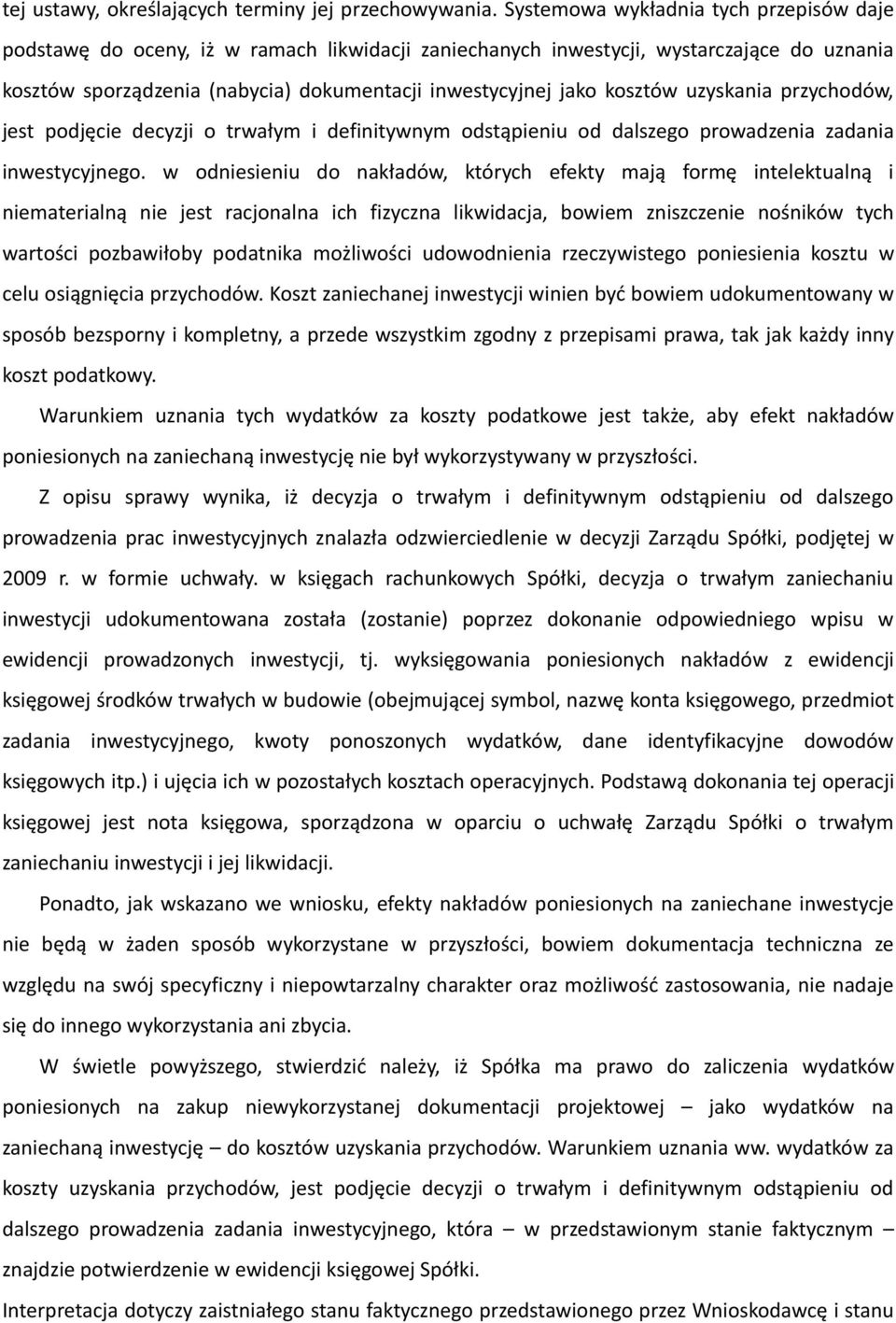 kosztów uzyskania przychodów, jest podjęcie decyzji o trwałym i definitywnym odstąpieniu od dalszego prowadzenia zadania inwestycyjnego.